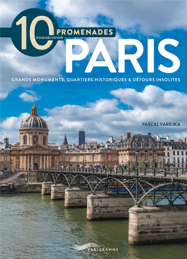- 10 PROMENADES POUR DECOUVRIR PARIS 2018 - 10 PROMENADES POUR DECOUVRIR PARIS 2018